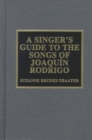 Image for A Singer&#39;s Guide to the Songs of Joaquin Rodrigo