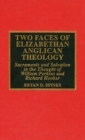 Image for Two faces of Elizabethan Anglican theology  : sacraments and salvation in the thought of William Perkins and Richard Hooker