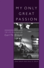 Image for My only great passion  : the life and films of Carl Th. Dreyer