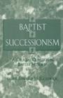 Image for Baptist successionism  : crucial questions in Baptist history