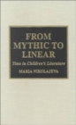 Image for From mythic to linear  : time in children&#39;s literature