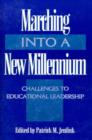 Image for Marching into a new millennium  : challenges to educational leadership