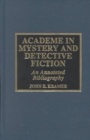 Image for Academe in mystery and detective fiction  : an annotated bibliography
