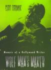 Image for Wolf Man&#39;s maker  : memoir of a Hollywood writer