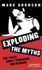 Image for Exploding the Myths : The Truth about Teenagers and Reading