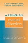 Image for A primer on menatl disorders  : a guide for educators, families and students