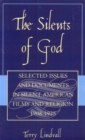 Image for The silents of God  : silent documents in silent film and religion, 1908-1925