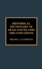 Image for Historical Dictionary of Arab and Islamic Organizations