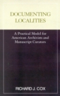 Image for Documenting localities  : a practical model for American archivists and manuscript curators