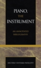 Image for Piano, the instrument  : an annotated bibliography