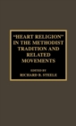 Image for &quot;Heart religion&quot; in the Methodist tradition and related movements