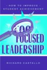 Image for Focused leadership  : how to improve student achievement