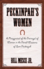 Image for Peckinpah&#39;s women  : a re-appraisal of the portrayal of women in the period westerns of Sam Peckinpah