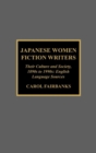 Image for Japanese women fiction writers  : their culture and society, 1890s to 1990s