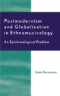 Image for Postmodernism and globalization in ethnomusicology  : an epistemological problem
