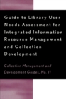 Image for Guide to library user needs assessment for integrated information resource management and collection development
