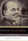 Image for Heitor Villa-Lobos  : a life (1887-1959)