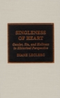Image for Singleness of heart  : gender, sin, and holiness in historical perspective