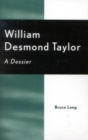 Image for William Desmond Taylor : A Dossier