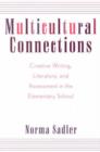 Image for Multicultural connections  : creative writing, literature, and assessment in the elementary school