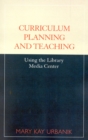 Image for Curriculum Planning and Teaching Using the School Library Media Center