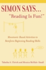 Image for Simon says &#39;reading is fun!&#39;  : movement-based activities to reinforce beginning reading skills