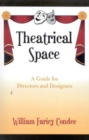 Image for Theatrical space  : a guide for directors and designers