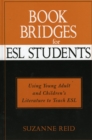 Image for Book bridges for ESL students  : using young adult and children&#39;s literature to teach ESL