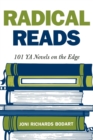 Image for Radical Reads : 101 YA Novels on the Edge