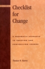 Image for Checklist for Change : A Pragmatic Approach for Creating and Controlling Change