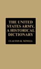 Image for The United States Army, A Historical Dictionary