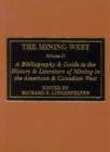 Image for The Mining West : A Bibliography &amp; Guide to the History &amp; Literature of Mining the American &amp; Canadian West