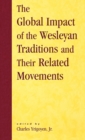 Image for The Global Impact of the Wesleyan Traditions and Their Related Movements