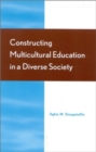 Image for Constructing Multicultural Education in a Diverse Society