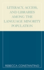 Image for Literacy, Access, and Libraries Among the Language Minority Community