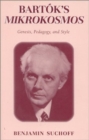 Image for Bartâok&#39;s Mikrokosmos  : genesis, pedagogy, and style