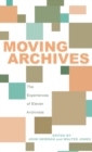 Image for Moving Archives : The Experiences of Eleven Archivists