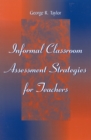 Image for Informal Classroom Assessment Strategies for Teachers
