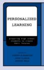 Image for Personalized Learning : Preparing High School Students to Create Their Futures