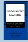 Image for Personalized Learning : Preparing High School Students to Create their Futures