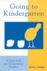Image for Going to Kindergarten : A Year With An Outstanding Teacher