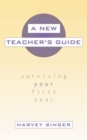Image for A new teacher&#39;s guide  : surviving your first year