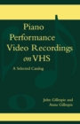 Image for Piano Performance Video Recordings on VHS : A Selected Catalog