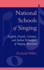Image for National Schools of Singing : English, French, German, and Italian Techniques of Singing Revisited