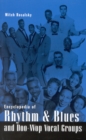 Image for Encyclopedia of Rhythm and Blues and Doo-Wop Vocal Groups