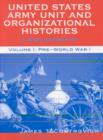 Image for United States Army Unit and Organizational Histories : A Bibliography, Pre-World War 1