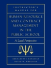 Image for Instructor&#39;s Manual for Human Resource &amp; Contract Management in the Public School