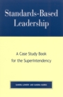 Image for Standards-Based Leadership : A Case Study Book for the Superintendency
