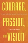 Image for Courage, Passion, and Vision : A Guide to Leading Systemic School Improvement