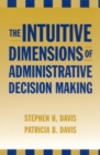 Image for The Intuitive Dimensions of Administrative Decision Making